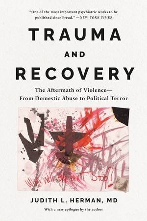 Trauma And Recovery by Judith Herman
