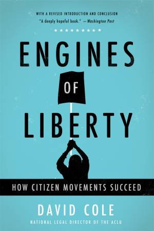Engines of Liberty by David Cole
