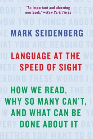 Language At The Speed Of Sight by Mark Seidenberg