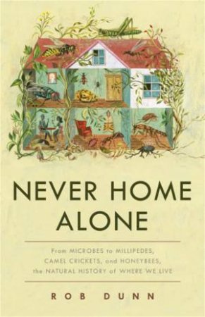 Never Home Alone by Rob Dunn