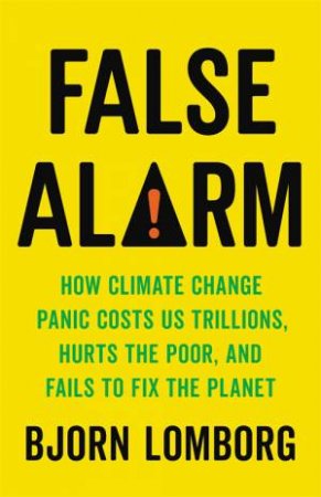 False Alarm by Bjorn Lomborg