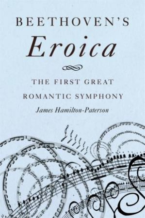 Beethoven s Eroica by James Hamilton-Paterson