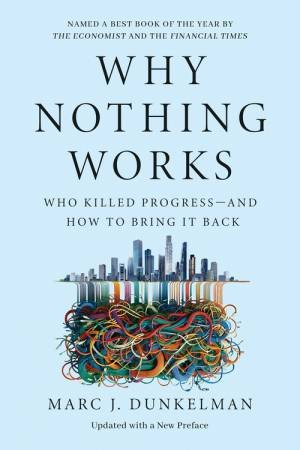 Why Nothing Works by Marc J. Dunkelman & Marc J. Dunkelman
