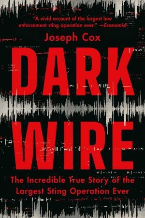 Dark Wire by Joseph Cox
