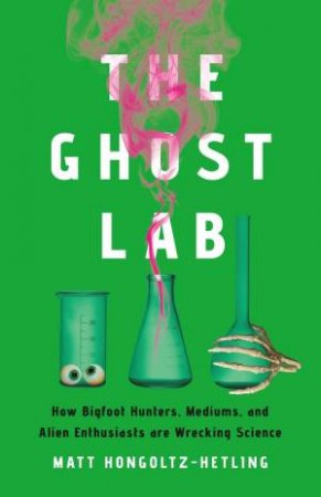The Ghost Lab by Matthew Hongoltz-Hetling