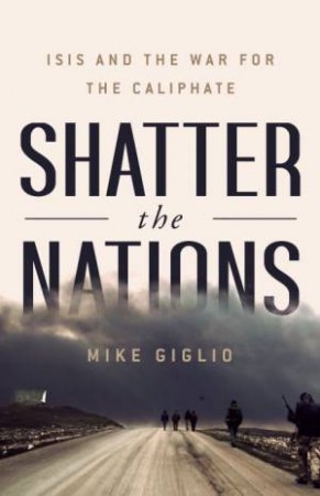 Shatter The Nations by Mike Giglio