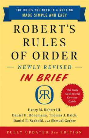 Robert's Rules Of Order Newly Revised In Brief, 3rd Edition by Henry Robert Robert & Daniel Honemann & Thomas Balch & Daniel Seabold & Shmuel Gerber