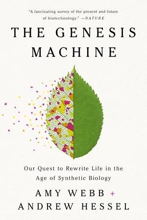 The Genesis Machine by Amy Webb & Andrew Hessel