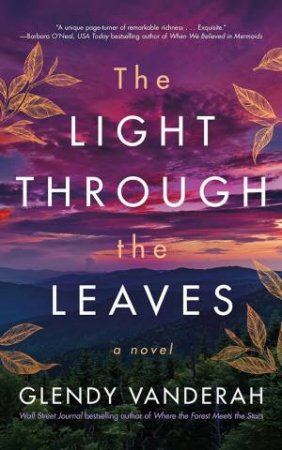 The Light Through The Leaves by Glendy Vanderah