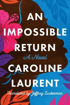 An Impossible Return by Caroline Laurent & Jeffrey Zuckerman