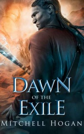 Dawn Of The Exile by Mitchell Hogan