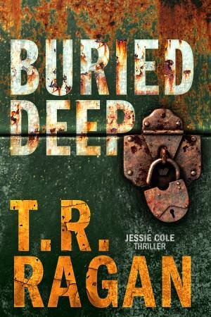 Buried Deep by T. R. Ragan