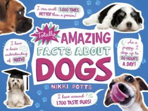 Mind Benders: Totally Amazing Facts About Dogs by Nikki Potts & Nikki Potts