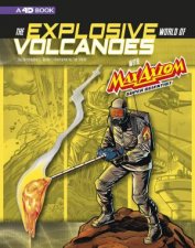 Max Axiom Super Scientist The Explosive World of Volcanoes A 4D Book