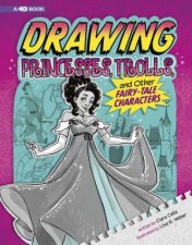 Drawing with 4D Drawing Princesses Trolls and Other FairyTale Characters 4D An Augmented Reading Drawing Experience