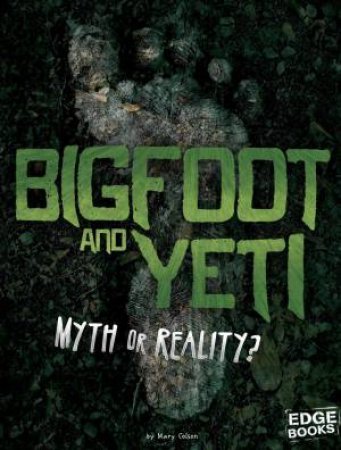 Investigating Unsolved Mysteries: Bigfoot and Yeti by Mary Colson