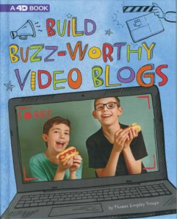 Make A Movie: Build Buzz-Worthy Video Blogs by Thomas Kingsley-Troupe