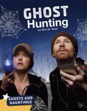 Ghosts and Hauntings Ghost Hunting