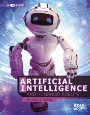 The World of Artificial Intelligence 4D Artificial Intelligence and Humanoid Robots 4D An Augmented Reading Experience