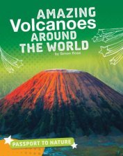 Passport to Nature Amazing Volcanoes Around the World