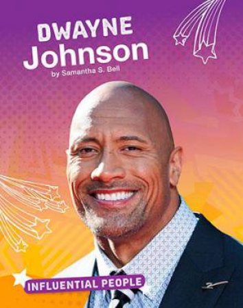 Influential People: Dwayne Johnson by Samantha S. Bell