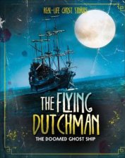 RealLife Ghost Stories The Flying Dutchman