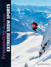 Natural Thrills Freeskiing and Other Extreme Snow Sports