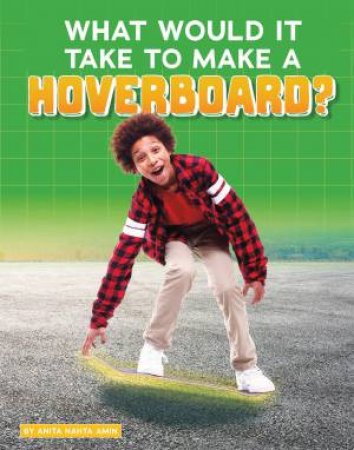 Sci-Fi Tech: What Would It Take to Make a Hoverboard?