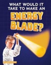 SciFi Tech What Would It Take to Make an Energy Blade