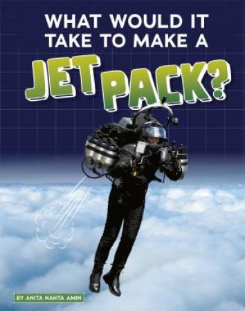 Sci-Fi Tech: What Would It Take to Make a Jet Pack?