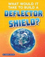 SciFi Tech What Would It Take to Build a Deflector Shield