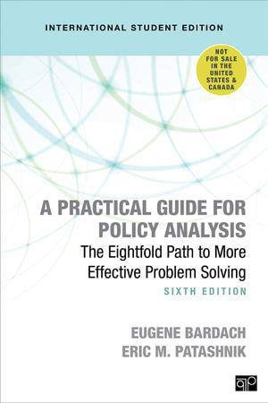 A Practical Guide for Policy Analysis - International Student Edition by Eugene S. Bardach
