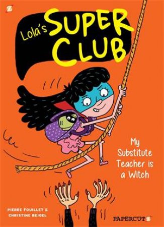 My Substitute Teacher Is A Witch by Christine Beigel & Pierre Foiullet