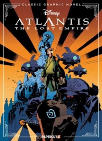 Disney Classic Graphic Novel: Atlantis by The Disney Comics Group & Mike Mignola & Greg Ehrbar & Claudio Sciarrone & Sonia Matrone & Matteo De Benedittis & Charles Pritchett & Lia Ribacchi & Mike Mignola