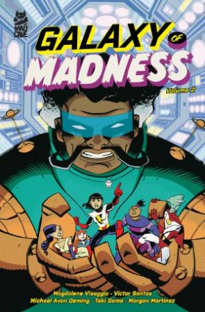 Galaxy of Madness Vol. 2 by Magdalene Visaggio & Victor Santos & Taki Soma & Morgan Martinez