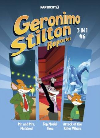 Geronimo Stilton Reporter 3 in 1 Vol. 6 by Geronimo Stilton