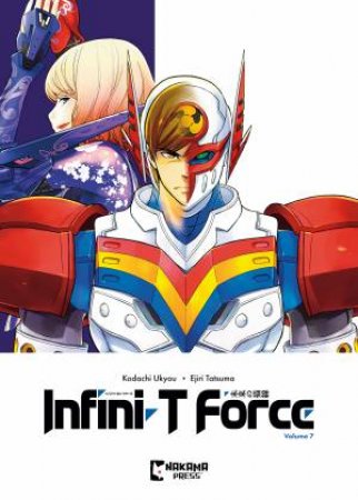 Infini-T Force Vol. 7 by Ukyo Kodachi & Tatsuma Ejiri