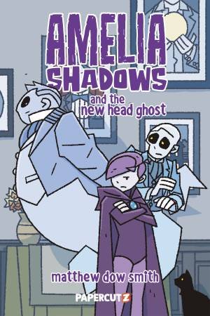 Amelia Shadows and the New Head Ghost by Matthew Dow Smith