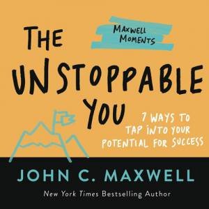 The Unstoppable You by John C. Maxwell