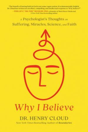 Why I Believe by Henry Cloud