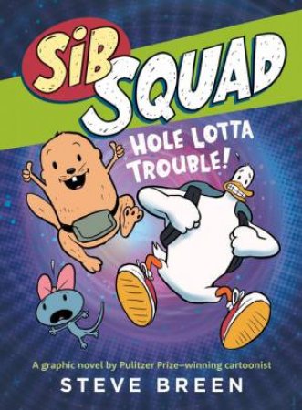 Sib Squad: Hole Lotta Trouble! by Steve Breen