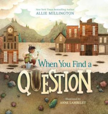 When You Find a Question by Allie Millington & Anne Lambelet