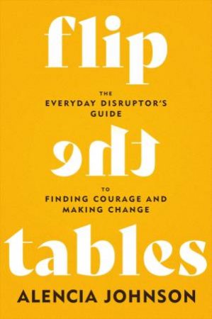 Flip the Tables by Alencia Johnson