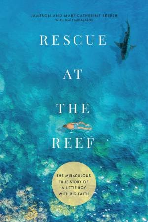 Rescue at the Reef by Jameson Reeder & Mary Catherine Reeder