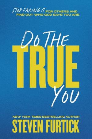 Do the True You by Steven Furtick