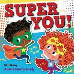 Super You! by Anne Kennedy Brady