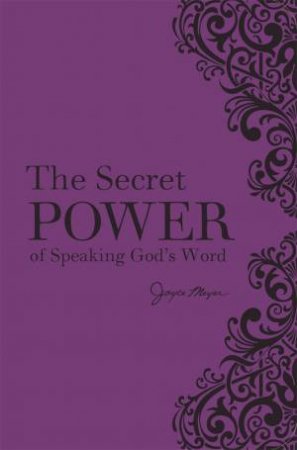 The Secret Power Of Speaking God's Word (New Deluxe Binding)