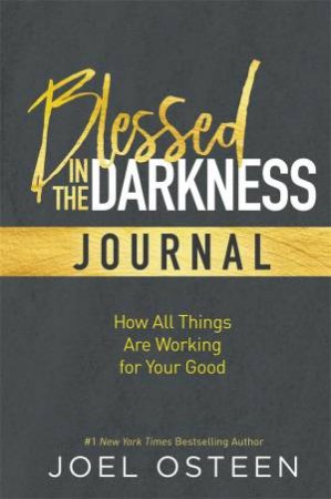 Blessed In The Darkness Journal by Joel Osteen