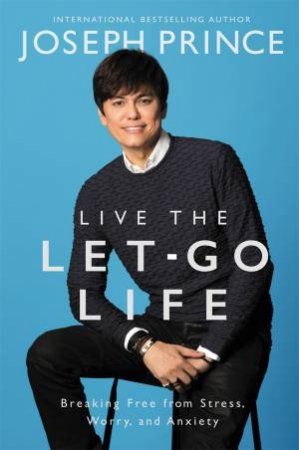 Live The Let-Go Life by Joseph Prince