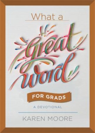 What a Great Word for Grads by Karen Moore